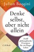 Cover: Baggini, Julian, Denke selbst, aber nicht allein