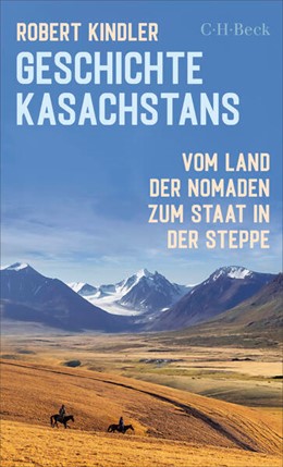 Cover: Kindler, Robert, Geschichte Kasachstans