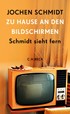 Cover: Schmidt, Zu Hause an den Bildschirmen