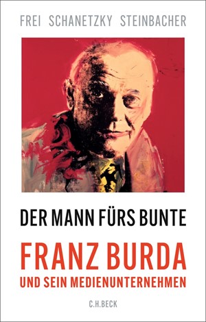 Cover: Norbert Frei|Sybille Steinbacher|Tim Schanetzky, Der Mann fürs Bunte