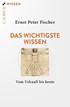 Cover: Fischer, Ernst Peter, Das wichtigste Wissen