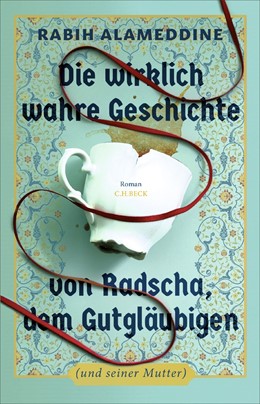 Cover: Alameddine, Die wirklich wahre Geschichte von Radscha, dem Gutgläubigen (und seiner Mutter)