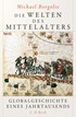 Cover: Borgolte, Die Welten des Mittelalters