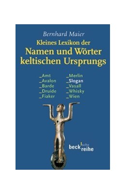 Cover: Maier, Bernhard, Kleines Lexikon der Namen und Wörter keltischen Ursprungs