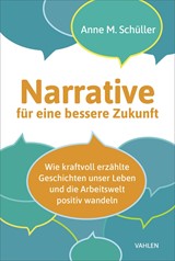 Abbildung von Schüller | Narrative für eine bessere Zukunft - Wie kraftvoll erzählte Geschichten unser Leben und die Arbeitswelt positiv wandeln | 2026 | beck-shop.de