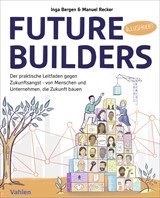 Abbildung von Bergen / Recker | Future Builders - Der praktische Leitfaden gegen Zukunftsangst - von Menschen und Unternehmen, die Zukunft bauen | 2026 | beck-shop.de