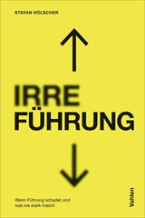 Abbildung von Hölscher | IRRE/FÜHRUNG - Wenn Führung schadet und was sie stark macht | 2026 | beck-shop.de