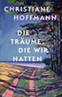 Cover: Hoffmann, Die Träume, die wir hatten