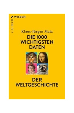Cover: Matz, Klaus-Jürgen, Die 1000 wichtigsten Daten der Weltgeschichte