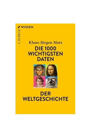 Cover: Klaus-Jürgen Matz, Die 1000 wichtigsten Daten der Weltgeschichte