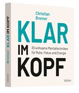 Abbildung von Bremer | Klar im Kopf - 30 wirksame Mentaltechniken für Ruhe, Fokus und Energie | 2026 | beck-shop.de