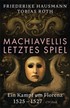 Cover: Hausmann, Friederike / Roth, Tobias, Machiavellis letztes Spiel