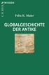 Cover: Maier, Felix K., Globalgeschichte der Antike