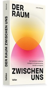 Abbildung von Weimar | Der Raum zwischen uns - Wie Facilitation kollektive Intelligenz und gemeinsames Handeln ermöglicht | 2027 | beck-shop.de