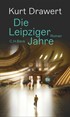 Cover: Drawert, Kurt, Die Leipziger Jahre