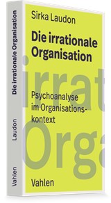 Abbildung von Laudon | Die irrationale Organisation - Psychoanalyse im Organisationskontext | 2027 | beck-shop.de