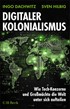 Cover: Dachwitz, Ingo / Hilbig, Sven, Digitaler Kolonialismus