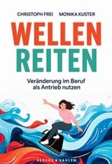 Abbildung von Frei / Kuster | Wellen reiten - Veränderungen im Beruf als Antrieb nutzen | 2026 | beck-shop.de