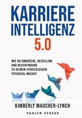 Abbildung von Maucher-Lynch | Karriereintelligenz 5.0 - Wie du Umbrüche, Reskilling und Neuerfindung zu deinem strategischen Kapital machst | 2026 | beck-shop.de