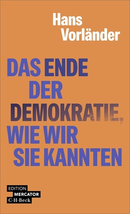 Cover: Vorländer, Das Ende der Demokratie, wie wir sie kannten