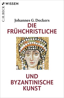 Cover: Deckers, Die frühchristliche und byzantinische Kunst