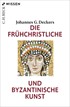 Cover: Deckers, Die frühchristliche und byzantinische Kunst