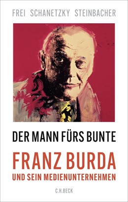 Cover: Frei / Steinbacher / Schanetzky, Der Mann fürs Bunte