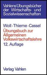 Abbildung von Woll / Thieme / Cassel | Übungsbuch zur Allgemeinen Volkswirtschaftslehre - insbesondere zu Woll, Allgemeine Volkswirtschaftslehre | 12., verbesserte Auflage | 2003 | beck-shop.de