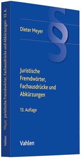 Abbildung von Meyer | Juristische Fremdwörter, Fachausdrücke und Abkürzungen - Sowie die gängigsten Registerzeichen der ordentlichen Gerichtsbarkeit, der Staatsanwaltschaft, der Arbeitsgerichtsbarkeit sowie der wichtigsten Registerzeichen der Verwaltungs-, Sozial- und Finanzgerichtsbarkeit in der Bundesrepublik Deutschland und des Bundesverfassungsgerichts | 13., überarbeitete und stark erweiterte Auflage | 2012 | beck-shop.de